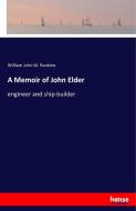 A Memoir of John Elder di William John M. Rankine edito da hansebooks