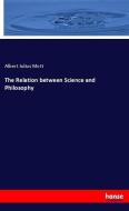The Relation between Science and Philosophy di Albert Julius Mott edito da hansebooks