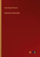 American Humorists di Hugh Reginald Haweis edito da Outlook Verlag