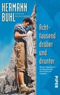 Achttausend drüber und drunter di Hermann Buhl edito da Piper Verlag GmbH