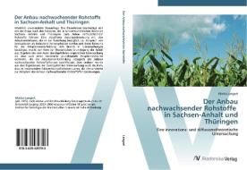 Der Anbau  nachwachsender Rohstoffe   in Sachsen-Anhalt und Thüringen di Marko Langert edito da AV Akademikerverlag