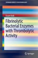 Fibrinolytic Bacterial Enzymes with Thrombolytic Activity di Essam Kotb edito da Springer-Verlag GmbH