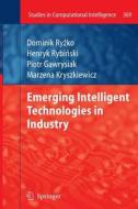 Emerging Intelligent Technologies in Industry di Piotr Gawrysiak, Marzena Kryszkiewicz, Henryk Rybinski, Dominik Ryzko edito da Springer Berlin Heidelberg