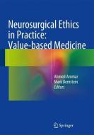 Neurosurgical Ethics in Practice: Value-based Medicine edito da Springer-Verlag GmbH