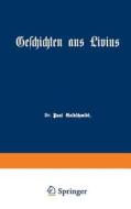 Geschichten aus Livius mit Ergänzungen aus griechischen Schriftstellern di Paul Goldschmidt edito da Springer Berlin Heidelberg