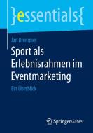 Sport als Erlebnisrahmen im Eventmarketing di Jan Drengner edito da Springer Fachmedien Wiesbaden