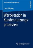 Wertkreation in Kundennutzungsprozessen di Lucas Pfisterer edito da Gabler, Betriebswirt.-Vlg