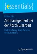Zeitmanagement bei der Abschlussarbeit di Kristina Folz edito da Springer-Verlag GmbH