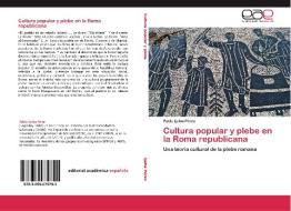 Cultura popular y plebe en la Roma republicana di Pablo Ijalba Pérez edito da EAE