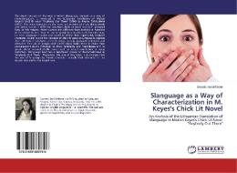 Slanguage as a Way of Characterization in M. Keyes's Chick Lit Novel di Donata BerukStiene edito da LAP Lambert Academic Publishing