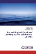 Bacteriological Quality of Drinking Water In Mbarara, Uganda di Zamari Jockus, Mwebesa Tom, Ssempebwa John edito da LAP Lambert Academic Publishing