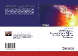 CYP2A6 Genes Polymorphism Roles in Nicotine Dependence Treatment di Daniel Yawo Akrodou edito da LAP Lambert Academic Publishing