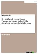 Der Nießbrauch am Anteil einer Personengesellschaft. Zivilrechtliche Grundlagen und steuerliche Behandlung di Thomas Weber edito da GRIN Verlag