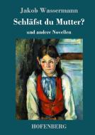 Schläfst du Mutter? di Jakob Wassermann edito da Hofenberg