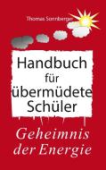 Handbuch für übermüdete Schüler di Thomas Sonnberger edito da Books on Demand