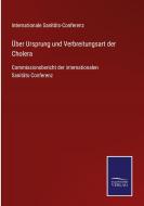 Über Ursprung und Verbreitungsart der Cholera edito da Salzwasser-Verlag GmbH