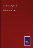 The Book of the Pike di Henry Cholmondeley-Pennell edito da Salzwasser-Verlag