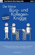 Der kleine Büro- und Kollegen-Knigge 2100 di Horst Hanisch edito da Books on Demand