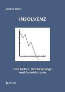 Insolvenz - eine Gefahr, ihre Ursprünge und Auswirkungen di Melanie Müller edito da Tectum Verlag