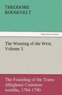 The Winning of the West, Volume 3 di Theodore Roosevelt edito da tredition GmbH