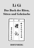Li Gi - Das Buch der Riten, Sitten und Gebräuche di Anonym edito da Hofenberg