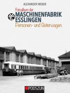 Maschinenfabrik Esslingen: Personen- und Güterwagen di Alexander Weber edito da Podszun GmbH