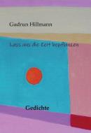 Lass uns die Zeit bepflanzen di Hillmann Gudrun edito da Kid Verlag