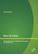 Retail Branding: Die Profilierung von Handelsunternehmen im Wettbewerb di Julia Kömhoff edito da Diplomica Verlag