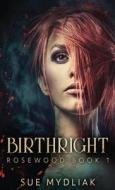 Birthright di Mydliak Sue Mydliak edito da Next Chapter