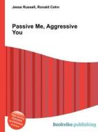Passive Me, Aggressive You edito da Book On Demand Ltd.