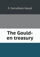 The Gould-en Treasury di F Carruthers Gould edito da Book On Demand Ltd.