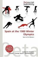 Spain at the 1980 Winter Olympics edito da Betascript Publishing