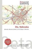 Dix, Nebraska edito da Betascript Publishing