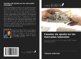 Canales de ajuste en los mercados laborales di Tetyana Zelenska edito da Ediciones Nuestro Conocimiento
