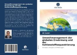 Umweltmanagement der globalen Erwärmung und der Kohlenstoffsequestrierung di Ali Salahi edito da Verlag Unser Wissen