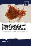 Kappaphycus alvarezii - ANTIMIKROBNAYa KRASNAYa VODOROSL' di Dipa V. H . edito da Sciencia Scripts