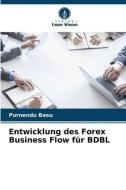 Entwicklung des Forex Business Flow für BDBL di Purnendu Basu edito da Verlag Unser Wissen