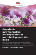 Propriétés nutritionnelles, antioxydantes et microbiologiques des miels di Ken Jact Fernández León edito da Editions Notre Savoir