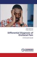 Differential Diagnosis of Orofacial Pain di Tabish Mashhadi, Pritesh Ruparelia edito da LAP LAMBERT Academic Publishing
