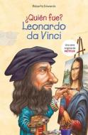 ¿quién Fue Leonardo Da Vinci? = Who Was Leonardo Da Vinci? di Roberta Edwards edito da MONTENA