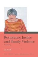 Restorative Justice and Family Violence di Joan Pennell edito da Brill