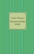 Respekt och äkta kärlek di Sandra Wickman edito da Books on Demand