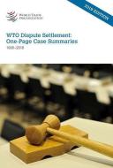 Wto Dispute Settlement: One-Page Case Summaries 1995-2018 di World Tourism Organization edito da WORLD TRADE ORGN