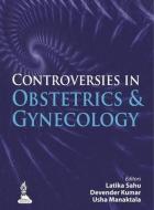 Controversies in Obstetrics & Gynecology di Latika Sahu edito da Jaypee Brothers Medical Publishers Pvt Ltd