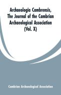 Archaeologia Cambrensis di Cambrian Archaeological Association edito da Alpha Editions