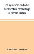 The injunctions and other ecclesiastical proceedings of Richard Barnes, bishop of Durham, from 1575 to 1587 di Richard Barnes, James Raine edito da Alpha Editions