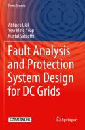 Fault Analysis and Protection System Design for DC Grids di Abhisek Ukil, Kuntal Satpathi, Yew Ming Yeap edito da Springer Singapore