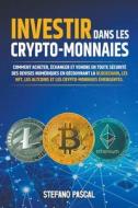 Investir dans les  Crypto-monnaies di Stefano Pascal edito da Stefano Pascal