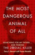 The Most Dangerous Animal of All di Gary L. Stewart, Susan D. Mustafa edito da HarperCollins Publishers