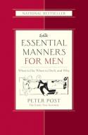 Essential Manners for Men: What to Do, When to Do It, and Why di Peter Post edito da HARPER RESOURCE